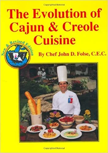 (Southern - Louisiana) John D. Folse. The Evolution of Cajun and Creole Cuisine