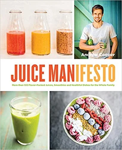 *Sale* Juice Manifesto: More than 120 Flavor-Packed Juices, Smoothies and Healthful Meals for the Whole Family (Andrew Cooper)