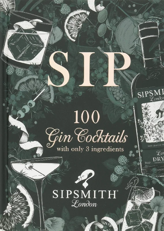 Sip: 100 gin cocktails with just three ingredients (Sipsmith)