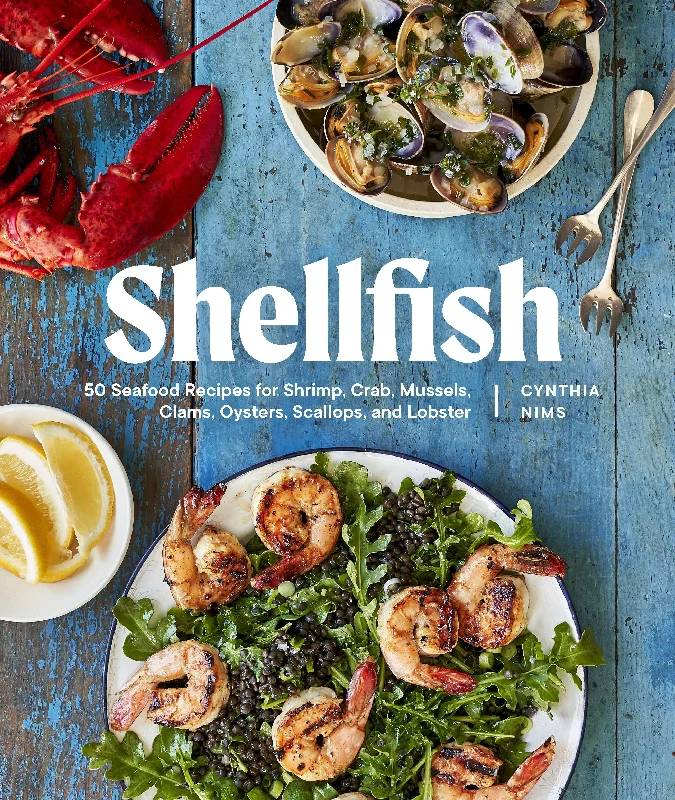 Shellfish: 50 Seafood Recipes for Shrimp, Crab, Mussels, Clams, Oysters, Scallops, and Lobster (Cynthia Nims)