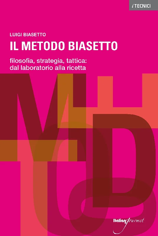 Il metodo Biasetto: Filosofia, strategia, tattica: dal laboratorio alla ricetta (Luigi Biasetto)