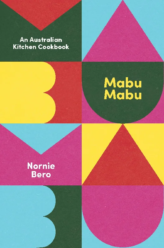 Mabu Mabu: An Australian Kitchen Cookbook (Nornie Bero)