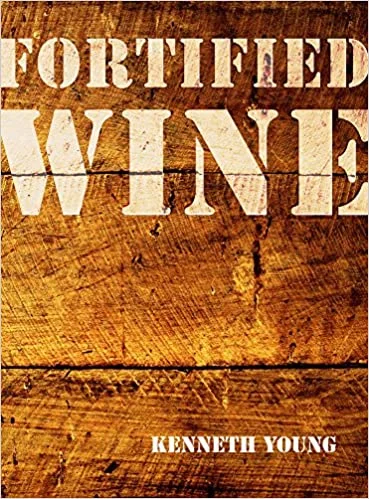 Fortified Wine: The Essential Guide to American Port-Style and Fortified Wine (Kenneth Young)