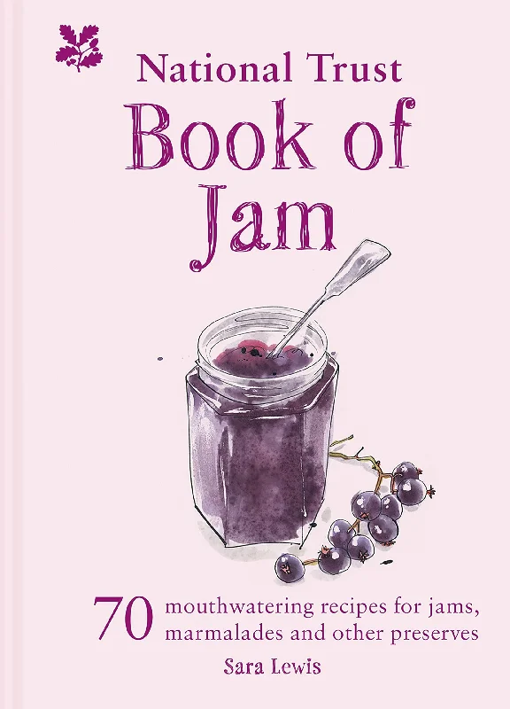 The National Trust Book of Jam: 70 Mouthwatering Recipes for Jam, Marmalades and Other Preserves (Sara Lewis)