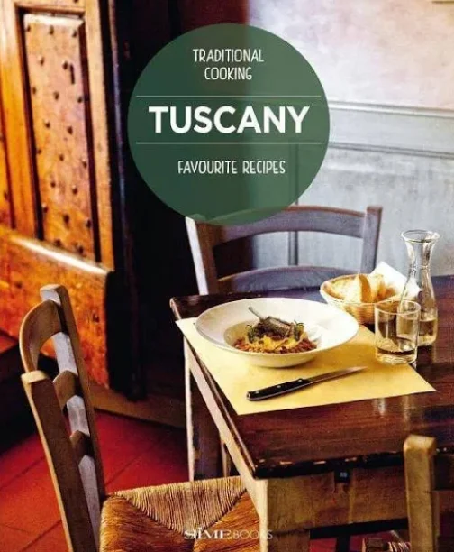 Tuscany Favourite Recipes: Traditional Cooking