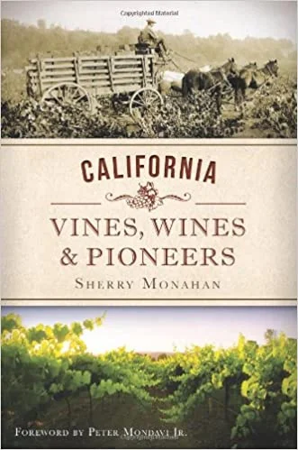 California Vines, Wines and Pioneers (Sherry Monahan)