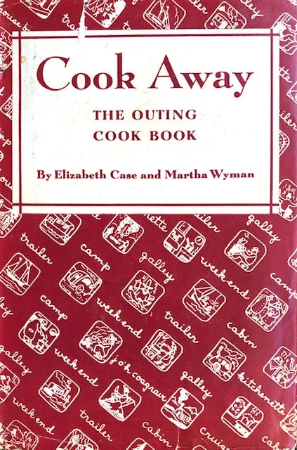 (Outdoors) Elizabeth Case & Martha Wyman.  Cook Away: The Outing Cook Book.