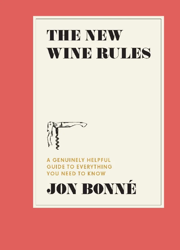 The New Wine Rules: A Genuinely Helpful Guide to Everything You Need to Know (Jon Bonne) *Signed*