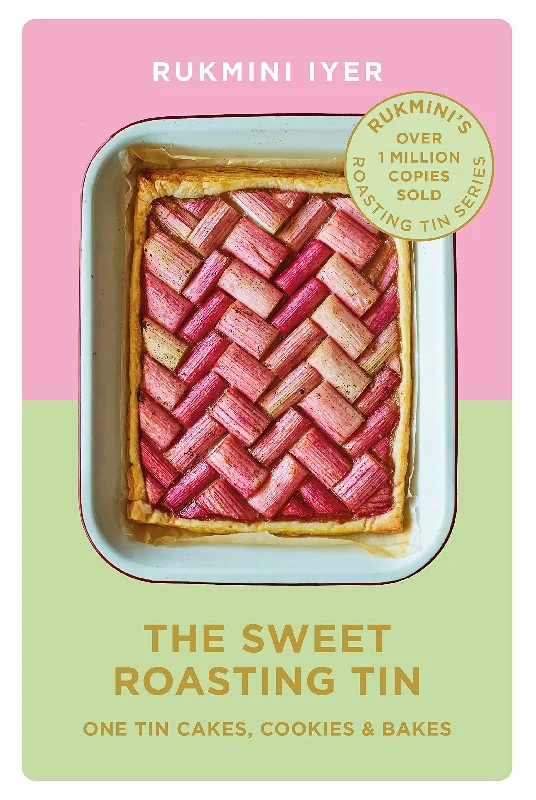 The Sweet Roasting Tin: One Tin Cakes, Cookies & Bakes (Rukmini Iyer)