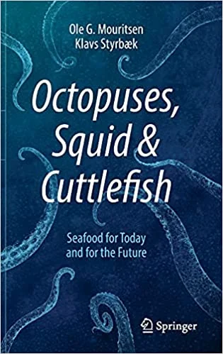 Octopuses, Squid & Cuttlefish: Seafood for Today and for the Future (Ole G. Mouritsen, Klavs Styrbæk)